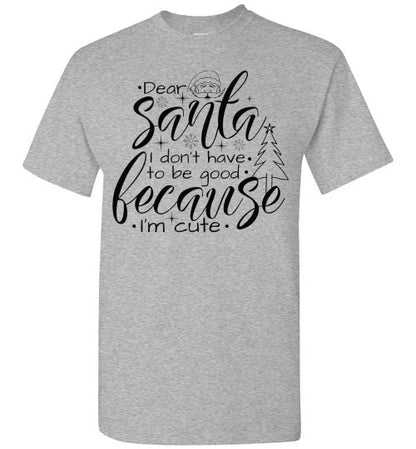 Dear Santa I'm Cute Tee Shirt Top T-Shirt