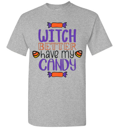 Witch Better Have My Candy Funny Halloween Fall Tee Shirt Top T-Shirt
