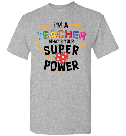 I'm a teacher what is your superpower t-shirt top