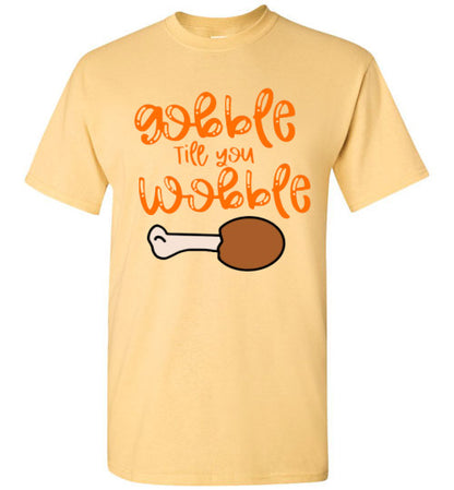 Gobble Til You Wobble Thanksgiving Holiday Graphic Tee Shirt Top