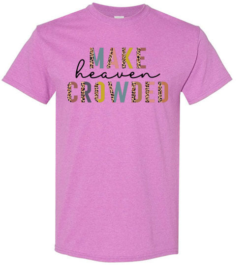 Make Heaven Crowded Christian Tee Shirt Top T-Shirt