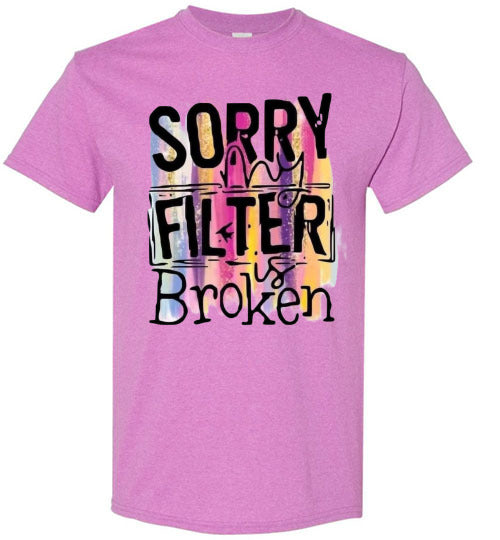 Sorry My Filter Is Broken Funny Tee Shirt Top T-Shirt
