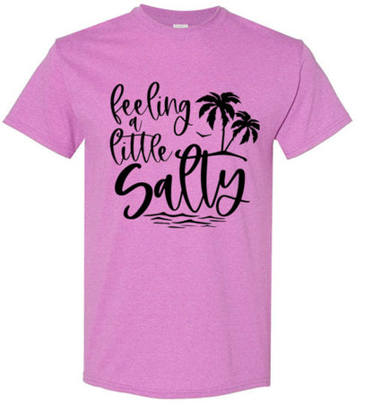 Feeling A Little Salty Tee Shirt Top T-Shirt