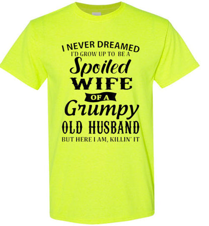 Spoiled Wife Of a Grumpy Husband Tee Shirt Top