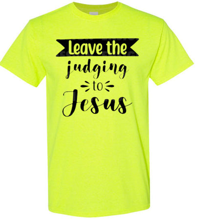 Leave the Judging To Jesus Graphic Christian Tee Shirt Top