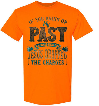 Jesus Dropped The Charges Christian Tee Shirt Top T-Shirt