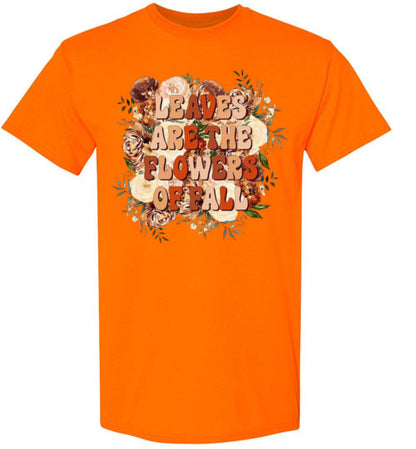 Leaves Are The Flowers Of Fall Graphic Tee Shirt Top