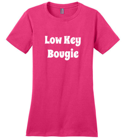 Low Key Bougie Ladies Perfect Fit Tee Shirt Top