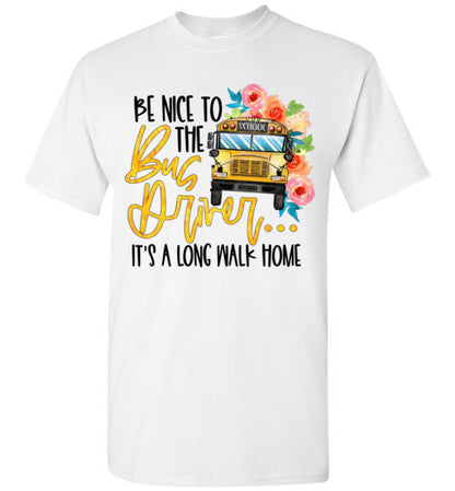 Be Nice To The Bus Driver Tee Shirt Top T-Shirt