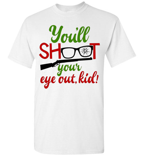 You'll Shoot Your Eye Out Kid Christmas Tee Shirt Top T-Shirt
