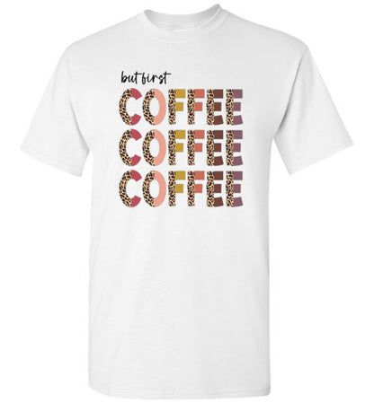 But First Coffee Graphic Tee Shirt Top